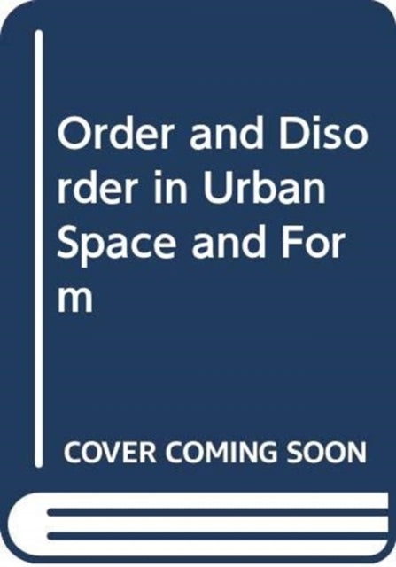 Book cover of: Order and Disorder in Urban Space and Form. By: Paul Jenkins