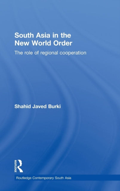 Book cover of: South Asia in the New World Order. By: Shahid Javed Burki