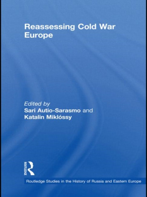 Book cover of: Reassessing Cold War Europe. By: Sari Autio