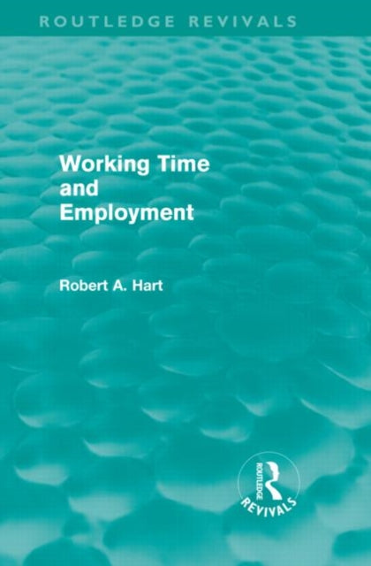 Book cover of: Working Time and Employment (Routledge Revivals). By: Bob Hart