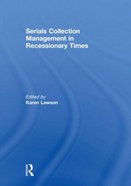 Book cover of: Serials Collection Management in Recessionary Times