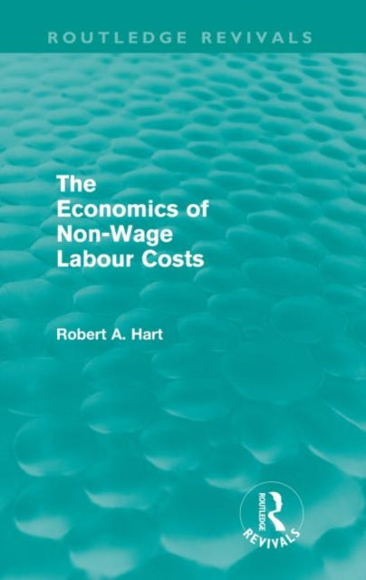 Book cover of: Economics of Non-Wage Labour Costs (Routledge Revivals). By: Bob Hart