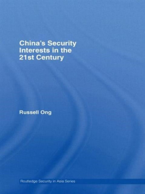 Book cover of: China's Security Interests in the 21st Century. By: Russell Ong