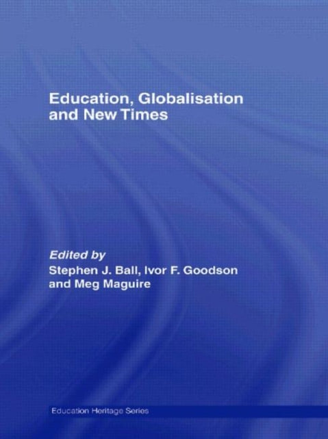 Book cover of: Education, Globalisation and New Times. By: Stephen J. Ball