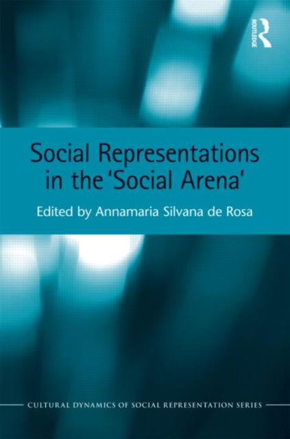 Book cover of: Social Representations in the 'Social Arena'. By: Annamaria Silvana De Rosa