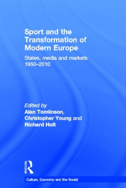 Book cover of: Sport and the Transformation of Modern Europe. By: Alan Tomlinson