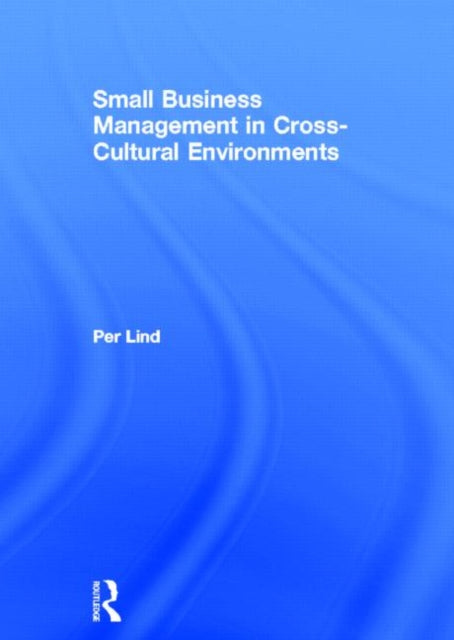 Book cover of: Small Business Management in Cross-Cultural Environments. By: Per Lind