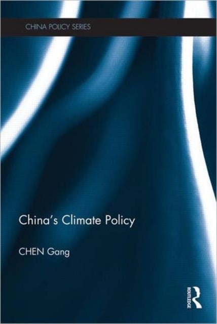 Book cover of: China's Climate Policy. By: Gang Chen
