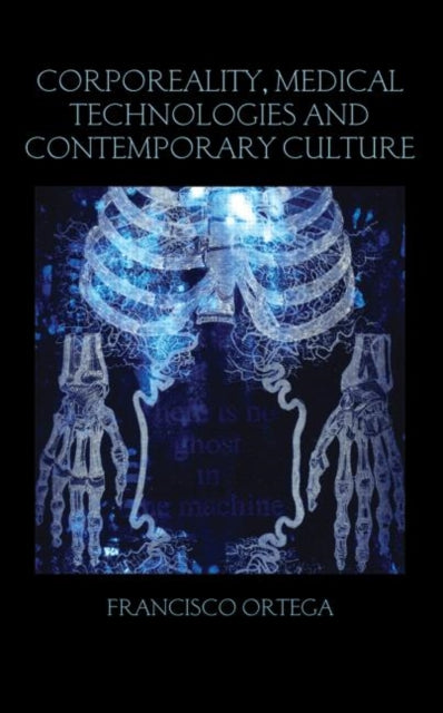 Book cover of: Corporeality, Medical Technologies and Contemporary Culture. By: Ortega, Francisco