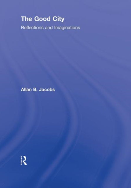 Book cover of: Good City. By: Allan B. Jacobs