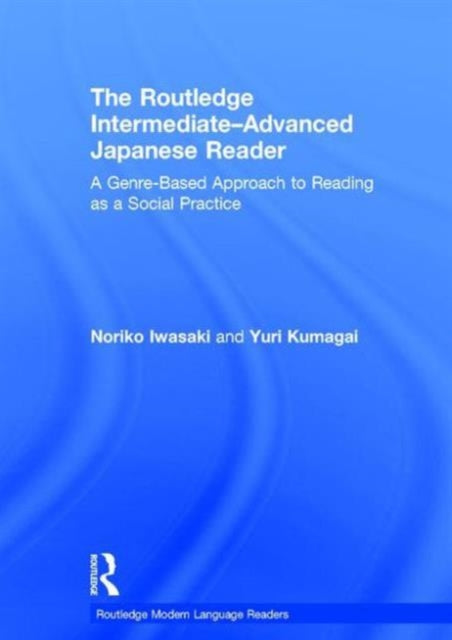 Book cover of: Routledge Intermediate to Advanced Japanese Reader. By: Noriko Iwasaki