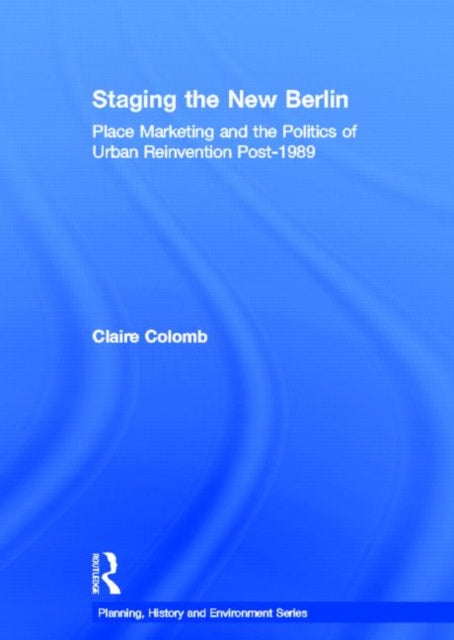 Book cover of: Staging the New Berlin. By: Claire Colomb