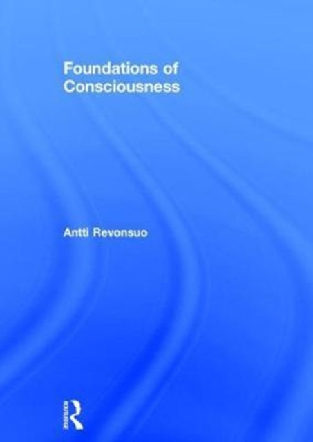 Book cover of: Foundations of Consciousness. By: Antti Revonsuo
