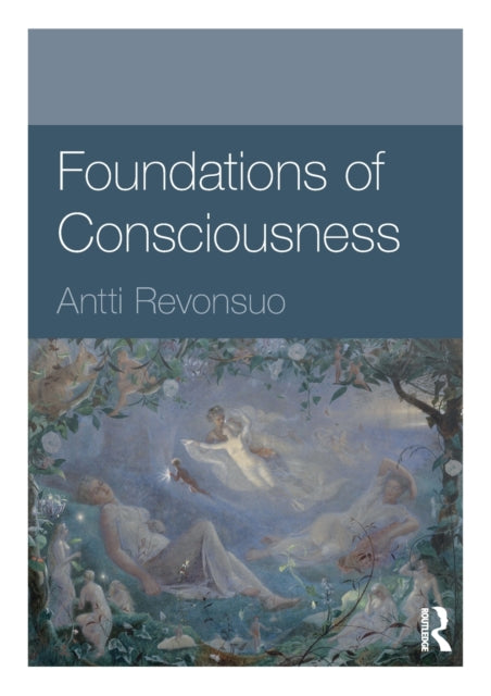 Book cover of: Foundations of Consciousness. By: Antti Revonsuo