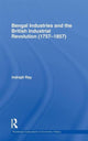 Book cover of: Bengal Industries and the British Industrial Revolution (1757-1857). By: Indrajit Ray