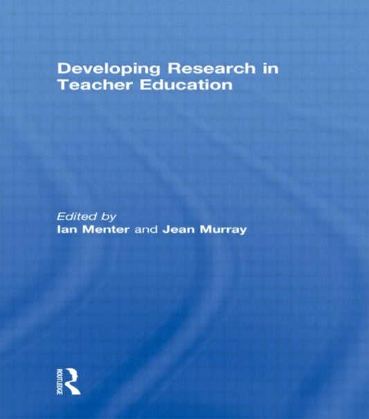 Book cover of: Developing Research in Teacher Education. By: Ian Menter