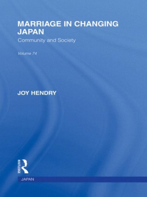 Book cover of: Marriage in Changing Japan. By: Joy Hendry