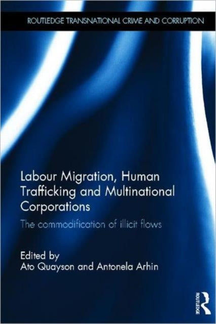 Book cover of: Labour Migration, Human Trafficking and Multinational Corporations. By: Ato Quayson