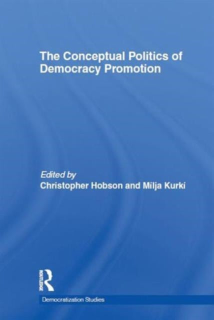 Book cover of: Conceptual Politics of Democracy Promotion. By: Christopher Hobson
