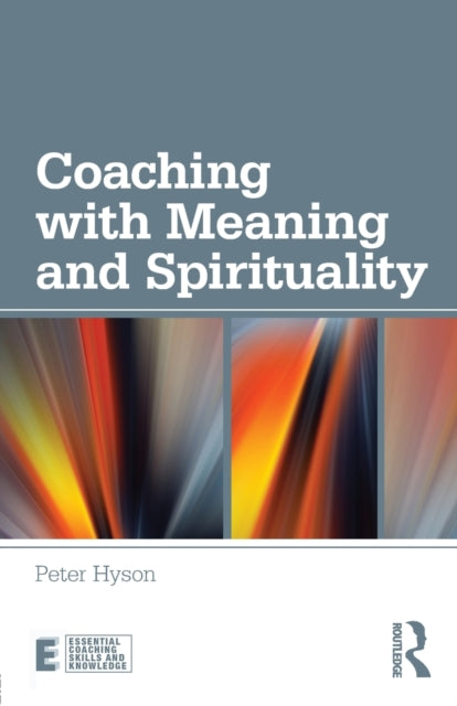 Book cover of: Coaching with Meaning and Spirituality. By: Peter Hyson
