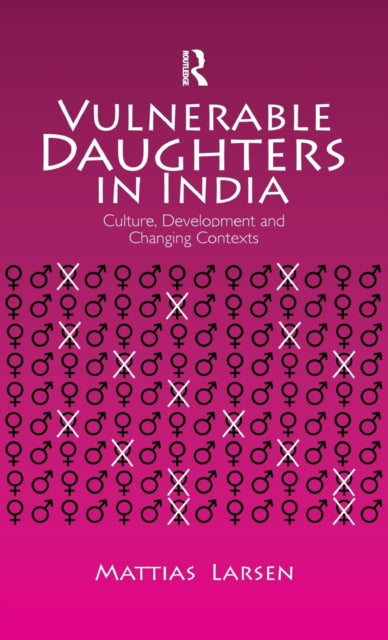 Book cover of: Vulnerable Daughters in India. By: Mattias Larsen