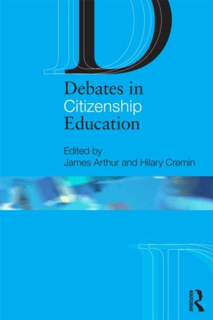 Book cover of: Debates in Citizenship Education. By: Arthur, James