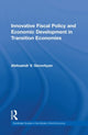 Book cover of: Innovative Fiscal Policy and Economic Development in Transition Economies. By: Aleksandr V. Gevorkyan