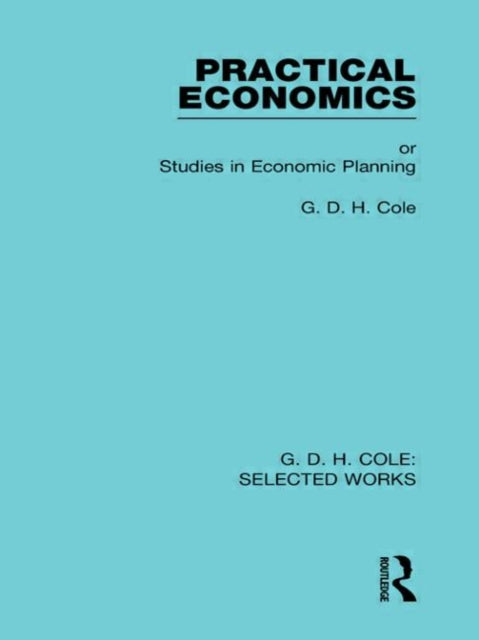 Book cover of: Practical Economics. By: G. D. H. (George Douglas Howard) Cole