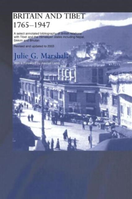 Book cover of: Britain and Tibet 1765-1947. By: Julie Marshall