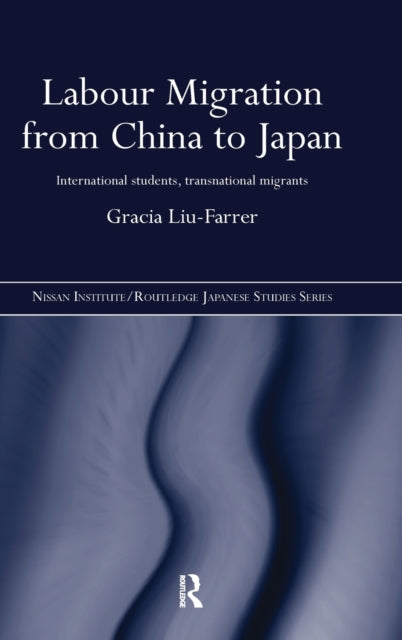 Book cover of: Labour Migration from China to Japan. By: Gracia Liu-Farrer