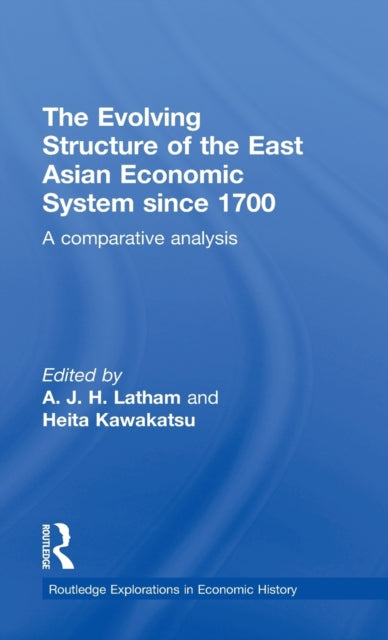 Book cover of: Evolving Structure of the East Asian Economic System since 1700. By: A. J. H. Latham