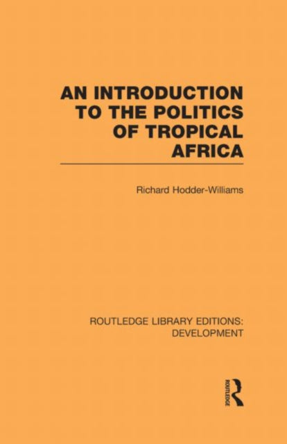 Book cover of: Introduction to the Politics of Tropical Africa. By: Richard Hodder-Williams