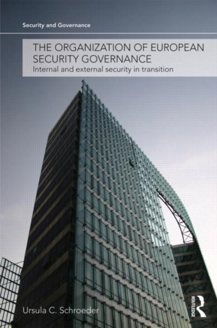Book cover of: Organization of European Security Governance. By: Ursula C. Schroeder