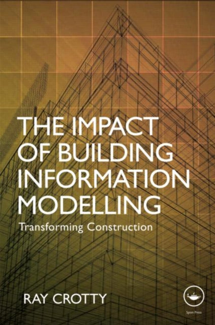 Book cover of: Impact of Building Information Modelling. By: Ray Crotty