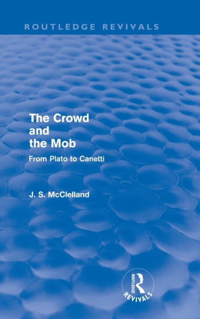 Book cover of: Crowd and the Mob (Routledge Revivals). By: J. S. McClelland