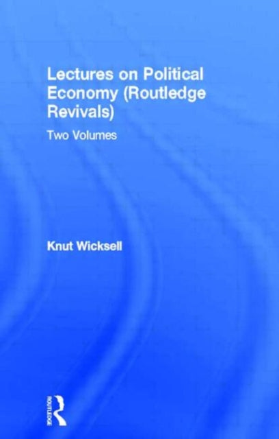 Book cover of: Lectures on Political Economy (Routledge Revivals). By: Knut Wicksell