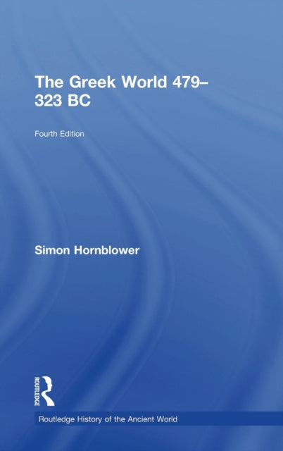Book cover of: Greek World 479-323 BC. By: Simon Hornblower