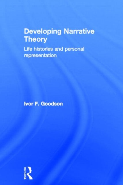 Book cover of: Developing Narrative Theory. By: Ivor Goodson