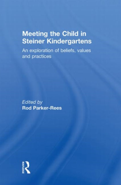 Book cover of: Meeting the Child in Steiner Kindergartens. By: Rod Parker-Rees