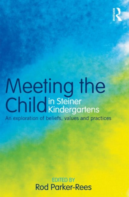 Book cover of: Meeting the Child in Steiner Kindergartens. By: Rod Parker-Rees