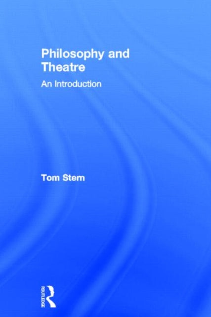 Book cover of: Philosophy and Theatre. By: Tom Stern