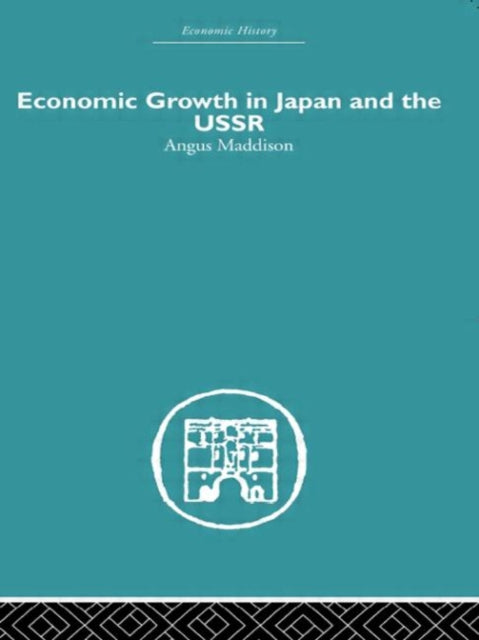 Book cover of: Economic Growth in Japan and the USSR. By: Angus Maddison