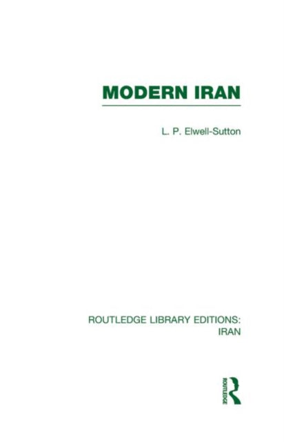Book cover of: Modern Iran (RLE Iran A). By: Elwell-Sutton, L. P.