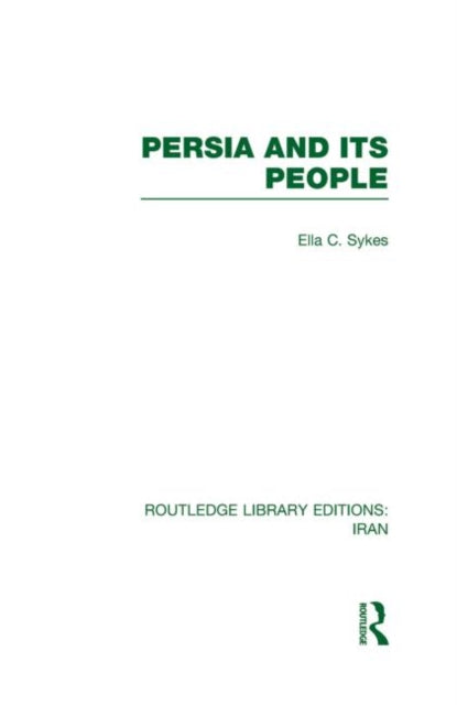 Book cover of: Persia and its People (RLE Iran A). By: Ella C. Sykes