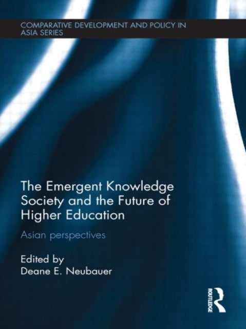 Book cover of: Emergent Knowledge Society and the Future of Higher Education. By: Deane E. Neubauer