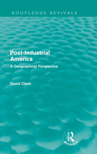 Book cover of: Post-Industrial America (Routledge Revivals)