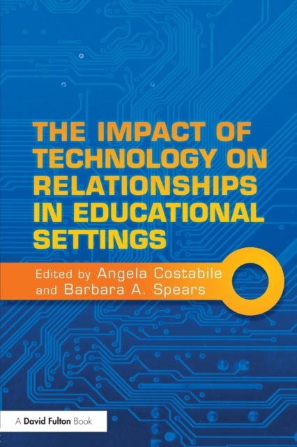 Book cover of: Impact of Technology on Relationships in Educational Settings. By: Angela Costabile