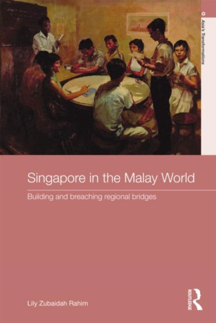 Book cover of: Singapore in the Malay World. By: Lily Zubaidah Rahim