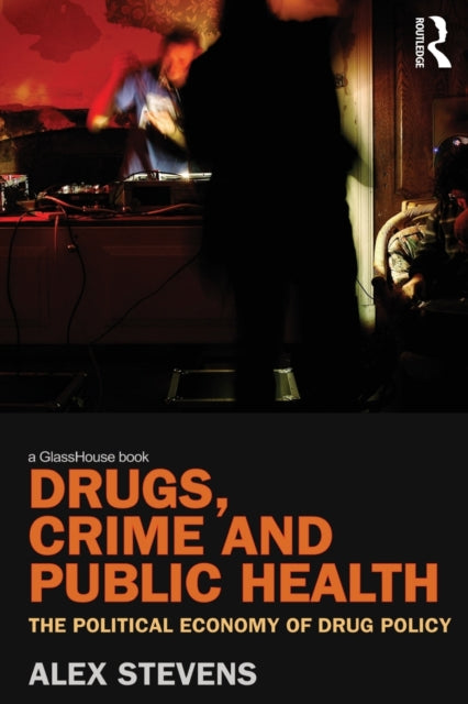 Book cover of: Drugs, Crime and Public Health. By: Alex Stevens