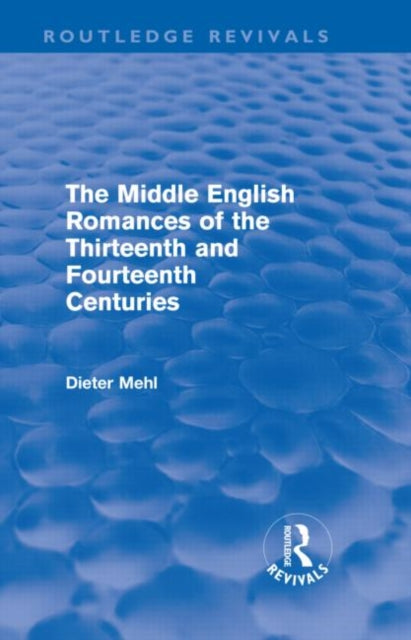 Book cover of: Middle English Romances of the Thirteenth and Fourteenth Centuries (Routledge Revivals). By: Dieter Mehl